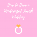 How to Have a Modernized Jewish Wedding